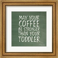 Framed May Your Coffee Be Strong