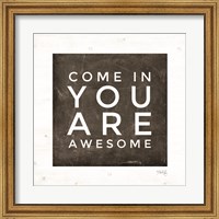 Framed Come In - You Are Awesome