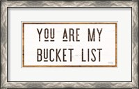 Framed You are My Bucket List