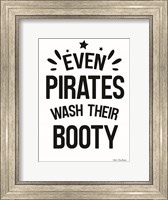 Framed Even Pirates Wash Their Booty