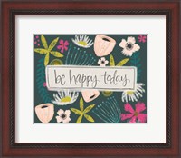 Framed Be Happy Today!