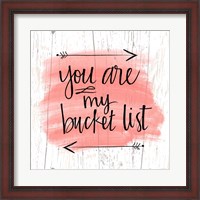 Framed You are My Bucket List