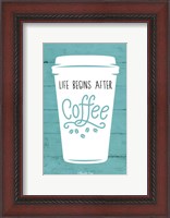 Framed Life Begins After Coffee