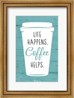 Framed Life Happens, Coffee Helps