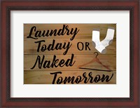 Framed Laundry Today or Naked Tomorrow