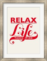 Framed Relax, Life Takes Time