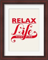 Framed Relax, Life Takes Time