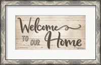 Framed Welcome To Our Home