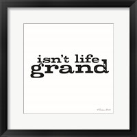 Framed Isn't Life Grand