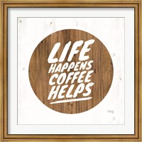 Framed Life Happens Coffee Helps
