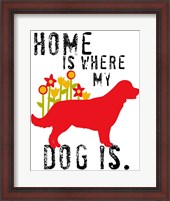 Framed Home Is Where My Dog Is