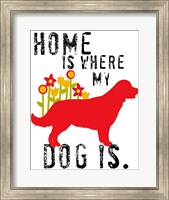 Framed Home Is Where My Dog Is