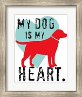 Framed My Dog Is My Heart