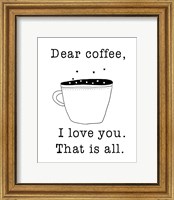 Framed Dear Coffee