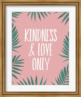 Framed Kindness & Love Only - Palms