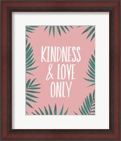 Framed Kindness & Love Only - Palms