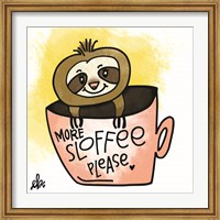 Framed More Sloffee Please
