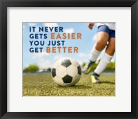 Framed Soccer - It Never Gets Easier