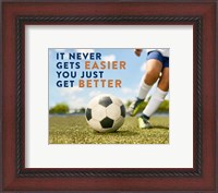 Framed Soccer - It Never Gets Easier