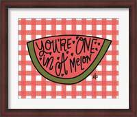 Framed You're One in a Melon