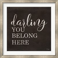 Framed Darling You Belong Here