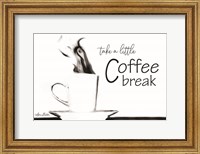 Framed Take a Little Coffee Break
