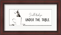 Framed Under the Table