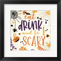 Framed Eat Drink and be Scary