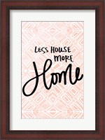 Framed Less House More Home