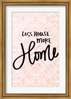 Framed Less House More Home
