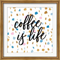 Framed Coffee is Life
