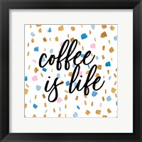 Framed Coffee is Life