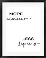 Framed More Espresso, Less Depresso