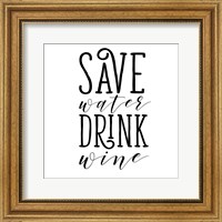 Framed Save Water Drink Wine