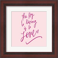 Framed Key To Living Is To Love