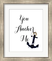 Framed You Anchor Me