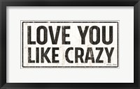 Framed Love You Like Crazy