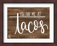 Framed You Had Me at Tacos