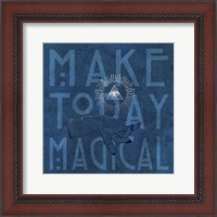 Framed Make Today Magical