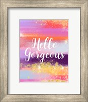 Framed Hello Gorgeous