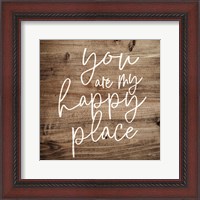 Framed You are My Happy Place