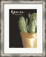 Framed You Matter Cactus