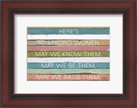 Framed Here's to Strong Women