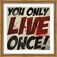 Framed You Only Live Once!