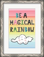 Framed Be a Magical Rainbow