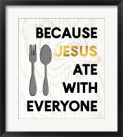 Framed Jesus Ate with Everyone