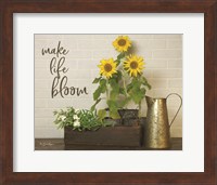 Framed Make Life Bloom