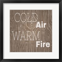 Framed Cold Air Warm Fire