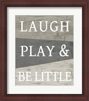 Framed Laugh Play and Be Little