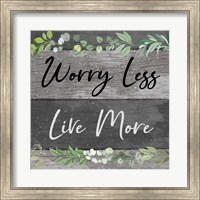 Framed Worry Less, Live More